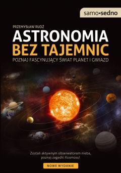 Astronomia bez tajemnic. Poznaj fascynujący świat planet i gwiazd