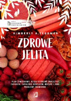 Zdrowe Jelita. Leczenie Odżywianiem