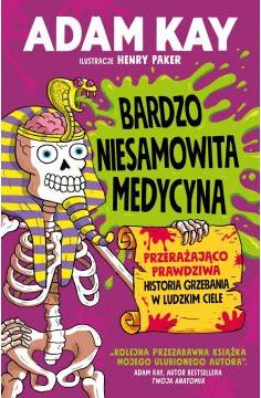 Bardzo niesamowita medycyna. Przerażająco prawdziwa historia grzebania w ludzkim ciele