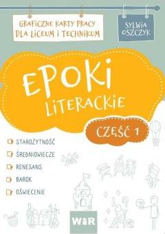 Epoki literackie. Część 1. Graficzne karty pracy dla liceum i technikum