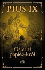 Pius IX Ostatni papież król