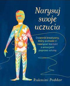 Narysuj swoje uczucia. Dziennik kreatywny, który pomoże ci nawiązać kontakt z emocjami poprzez sztukę