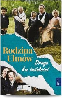 Rodzina Ulmów. Droga ku świętości