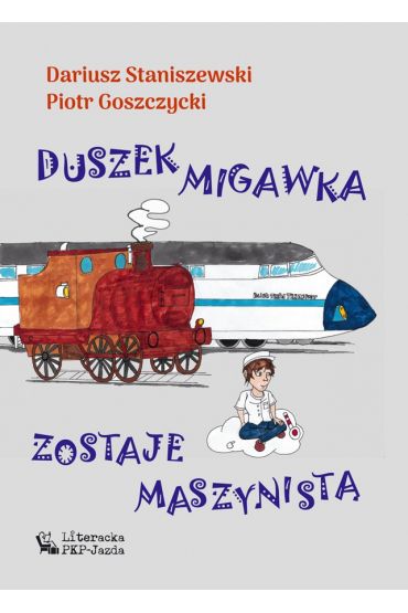 Duszek Migawka zostaje maszynistą