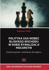 Polityka USA wobec Bliskiego Wschodu w dobie rywalizacji mocarstw. Analiza wyzwań i możliwości dla regionu