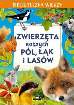 Biblioteczka wiedzy. Zwierzęta naszych pól, łąk...