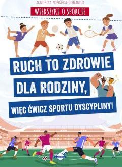 Wierszyki o sporcie. Ruch to zdrowie dla rodziny, więc ćwicz sportu dyscypliny!