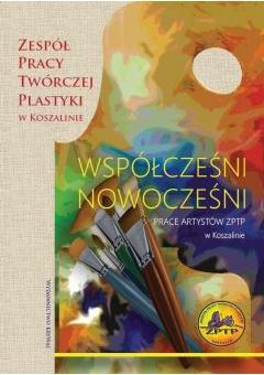 Współcześni nowocześni Prace artystówn ZPTP w Szczecinie