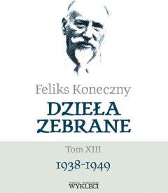 Feliks Koneczny. Dzieła Zebrane T.13