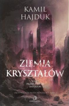 Przebudzenie Imperium. Ziemia Kryształów. Tom 1