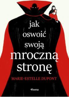 Jak oswoić swoją mroczną stronę