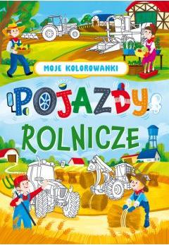 Moje kolorowanki. Pojazdy rolnicze