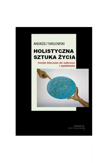 Holistyczna sztuka życia twoim kluczem do sukcesu i spełnienia