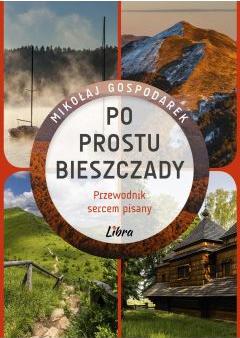 Po prostu Bieszczady. Przewodnik sercem pisany