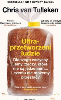 Ultraprzetworzeni ludzie. Dlaczego wszyscy jemy rzeczy, które nie są jedzeniem... i czemu nie możemy przestać?