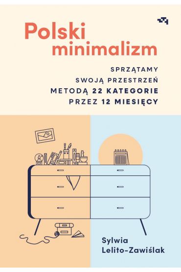 Polski minimalizm. Sprzątamy swoją przestrzeń metodą 22 kategorie przez 12 miesięcy