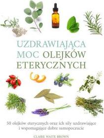 Uzdrawiająca moc olejków eterycznych