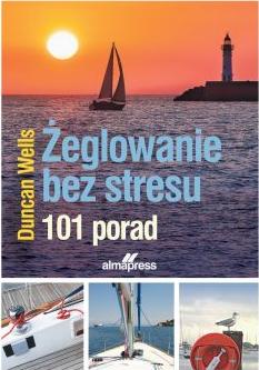 Żeglowanie bez stresu. 101 porad