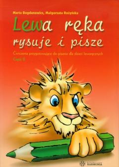 Lewa ręka rysuje i pisze. Ćwiczenia przygotowujące do pisania dla dzieci leworęcznych. Część 2