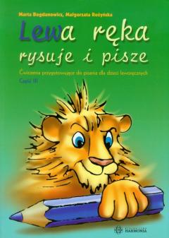 Lewa ręka rysuje i pisze. Ćwiczenia przygotowujące do pisania dla dzieci leworęcznych. Część 3