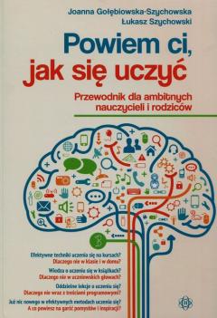 Powiem ci, jak się uczyć. Przewodnik dla ambitnych nauczycieli i rodziców