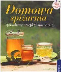 Domowa spiżarnia. Sprawdzone przepisy i ważne rady