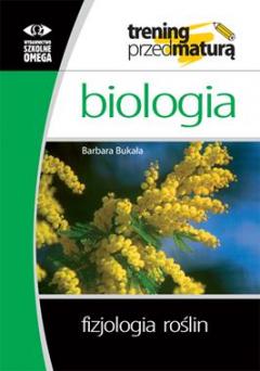 Biologia. Trening przed maturą. Fizjologia roślin