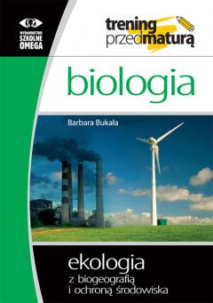 Biologia. Ekologia z biogeografią i ochroną środowiska