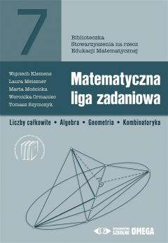 Matematyczna liga zadaniowa. Liczby całkowite. Algebra. Geometria. Kombinatoryka