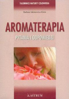 Aromaterapia. Pytania i odpowiedzi