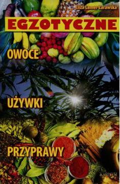 Egzotyczne. Owoce, przyprawy, używki