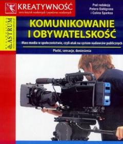 Komunikowanie i obywatelskość. Mass media w społeczeństwie, czyli atak na system nadawców publicznych