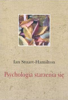 Psychologia Starzenia Się Ii Ian Stuart-Hamilton