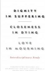 Dignity in Suffering. Closeness in Dying. Love in Mourning. Interdyscyplinary Study