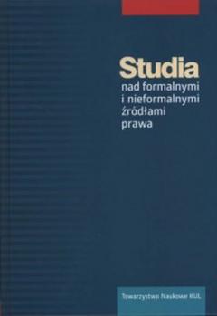 Studia nad formalnymi i nieformalnymi źródłami prawa