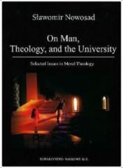 On Man, Theology, and the University. Selected Issues in Moral Theology