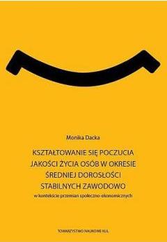 Kształtowanie się poczucia jakości życia osób w okresie średniej dorosłości stabilnych zawodowo