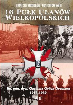 16 Pułk Ulanów Wielkopolskich im. gen. dyw. Gustawa Orlicz-Dreszera 1918-1939