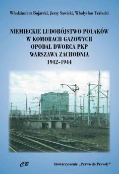 Niemieckie ludobóstwo Polaków w komorach gazowych opodal Dworca PKP Warszawa Zachodnia 1942-1944