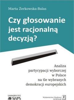 Czy głosowanie jest racjonalną decyzją analiza partycypacji wyborczej w Polsce na tle wybranych demokracji europejskich