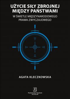 Użycie siły zbrojnej między państwami w świetle międzynarodowego prawa zwyczajowego