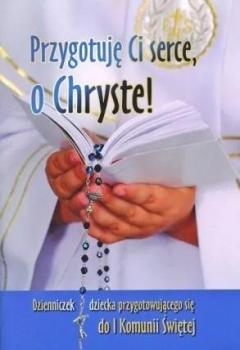 Przygotuję Ci serce, o Chryste