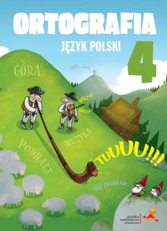 Ortografia. Język polski. Zasady i ćwiczenia. Klasa 4. Szkoła podstawowa