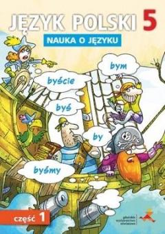 Nauka o języku. Język polski 5. Ćwiczenia. Część 1. Szkoła podstawowa