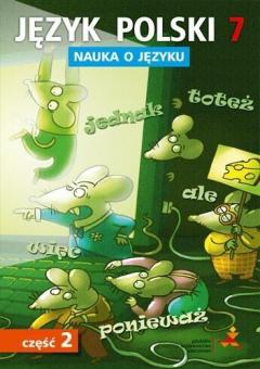 Nauka o języku. Język polski 7. Ćwiczenia. Część 2. Szkoła podstawowa