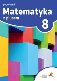 Matematyka z plusem 8. Podręcznik. Szkoła podstawowa