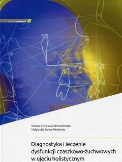 Diagnostyka i leczenie dysfunkcji czaszkowo-żuchwowych w ujęciu holistycznym