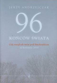 96 końców świata. Gdy runął ich świat pod Smoleńskiem (oprawa twarda)