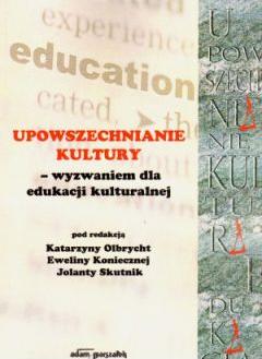 Upowszechnianie Kultury wyzwaniem dla edukacji..