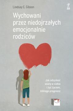 Wychowani przez niedojrzałych emocjonalnie rodziców